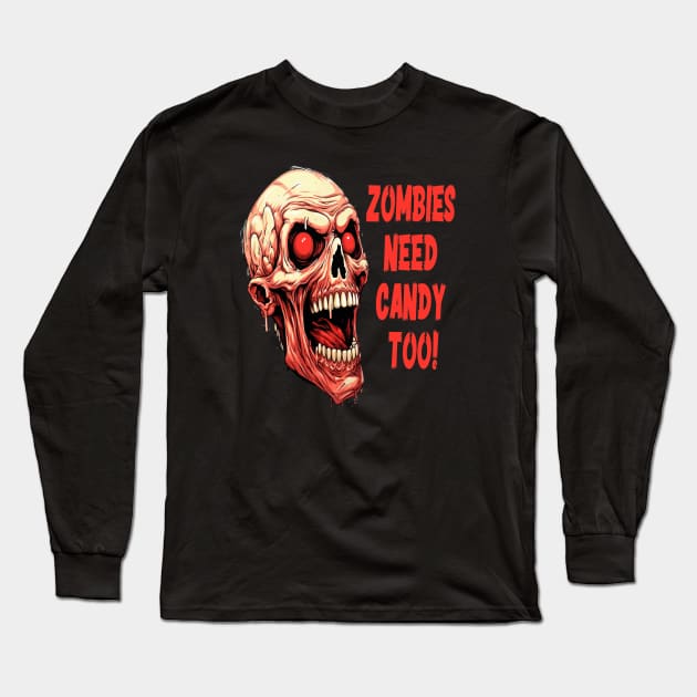 Zombies Need Candy Too! Long Sleeve T-Shirt by ArtfulDesign